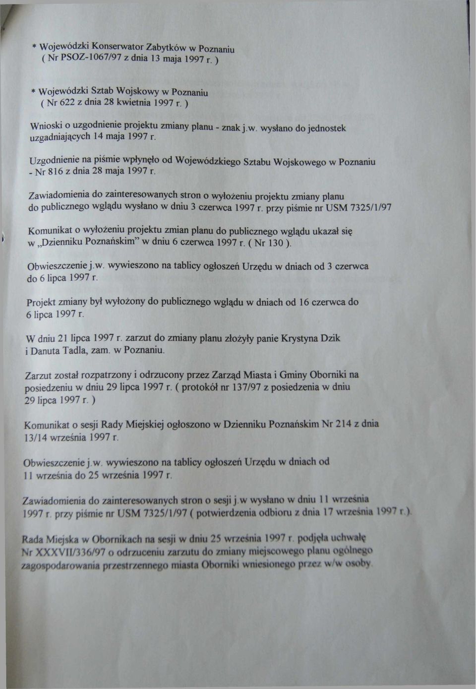 Uzgodnienie na piśmie wpłynęło od Wojewódzkiego Sztabu Wojskowego w Poznaniu - Nr 816 z dnia 28 maja 1997 r.