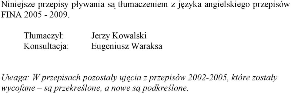 Tłumaczył: Konsultacja: Jerzy Kowalski Eugeniusz Waraksa Uwaga: W