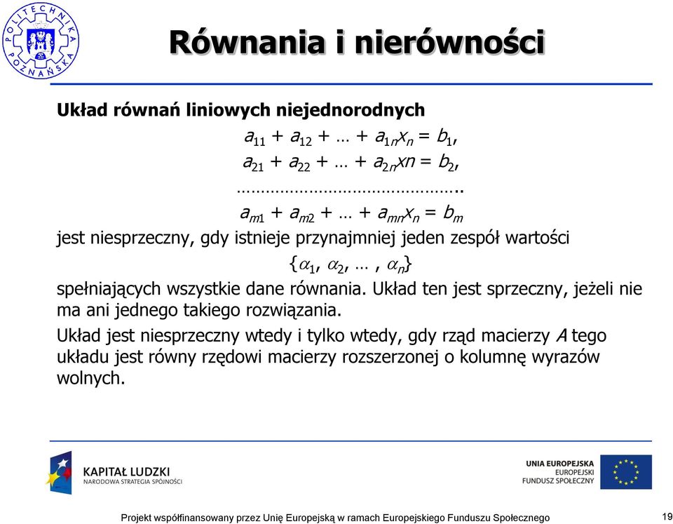 spełniających wszystkie dane równania. Układ ten jest sprzeczny, jeżeli nie ma ani jednego takiego rozwiązania.