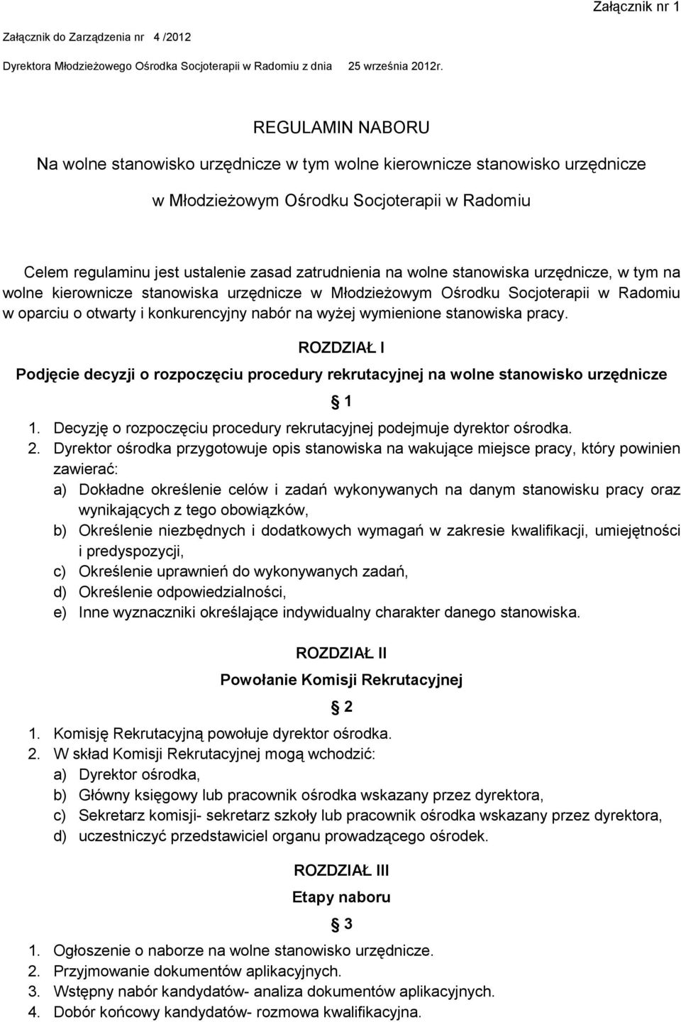 stanowiska urzędnicze, w tym na wolne kierownicze stanowiska urzędnicze w Młodzieżowym Ośrodku Socjoterapii w Radomiu w oparciu o otwarty i konkurencyjny nabór na wyżej wymienione stanowiska pracy.