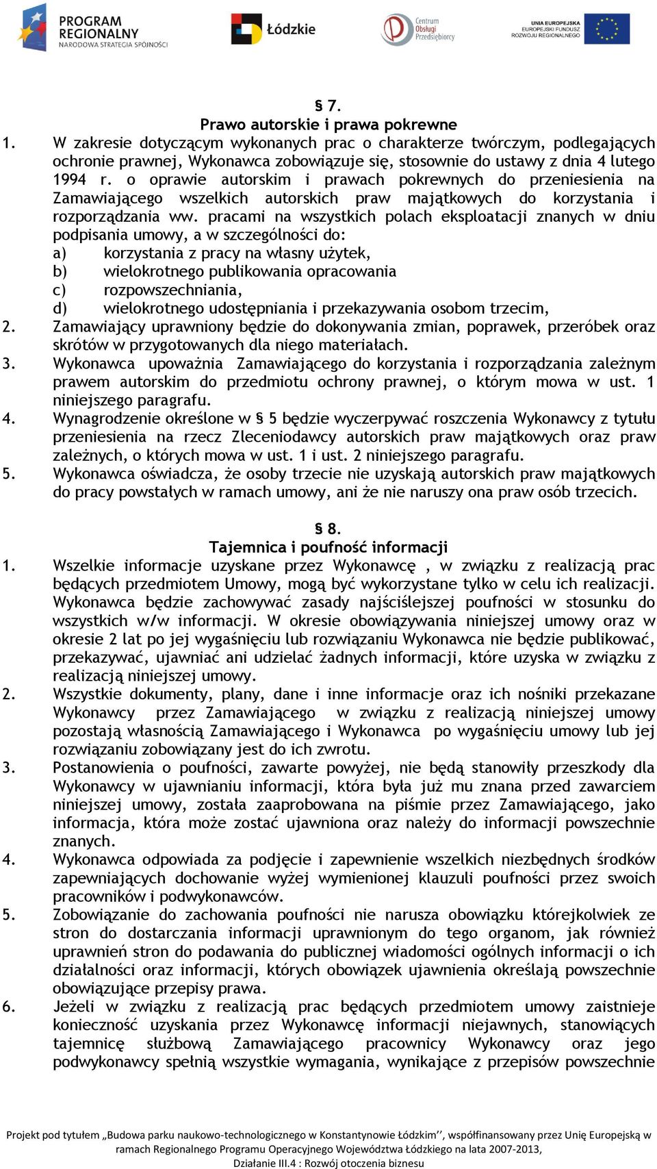 o oprawie autorskim i prawach pokrewnych do przeniesienia na Zamawiającego wszelkich autorskich praw majątkowych do korzystania i rozporządzania ww.