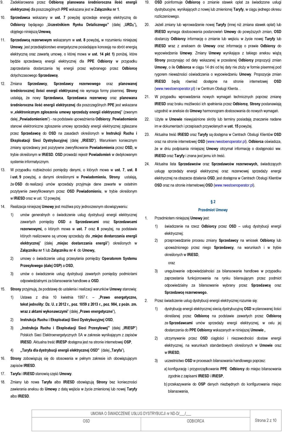 8 powyżej, w rozumieniu niniejszej Umowy, jest przedsiębiorstwo energetyczne posiadające koncesję na obrót energią elektryczną oraz zawartą umowę, o której mowa w ust.