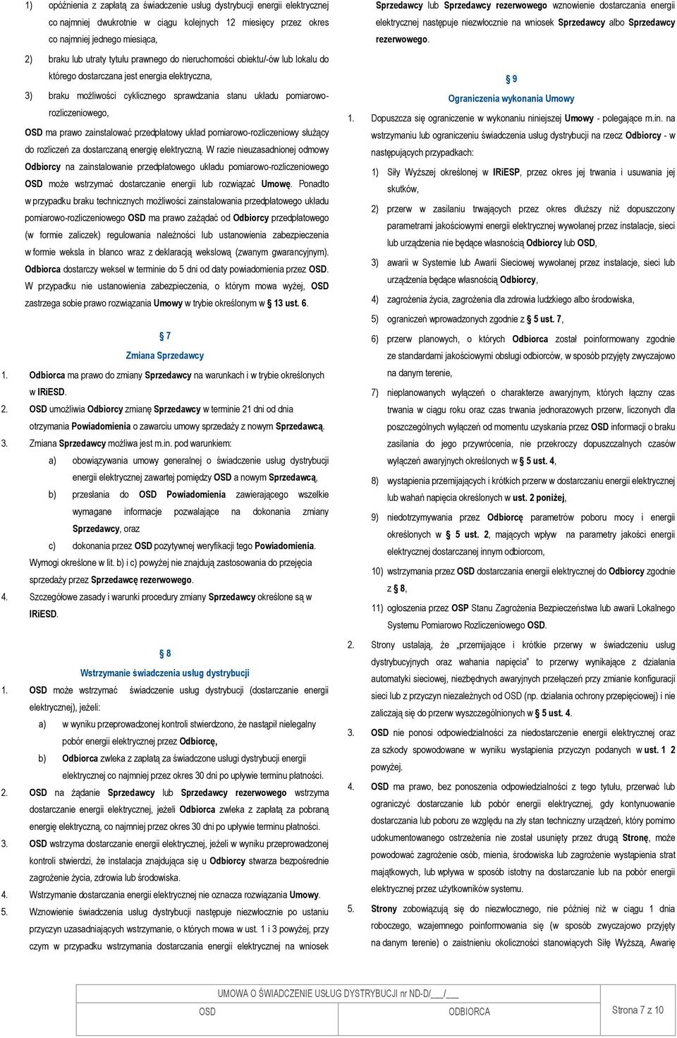 zainstalować przedpłatowy układ pomiarowo-rozliczeniowy służący do rozliczeń za dostarczaną energię elektryczną.