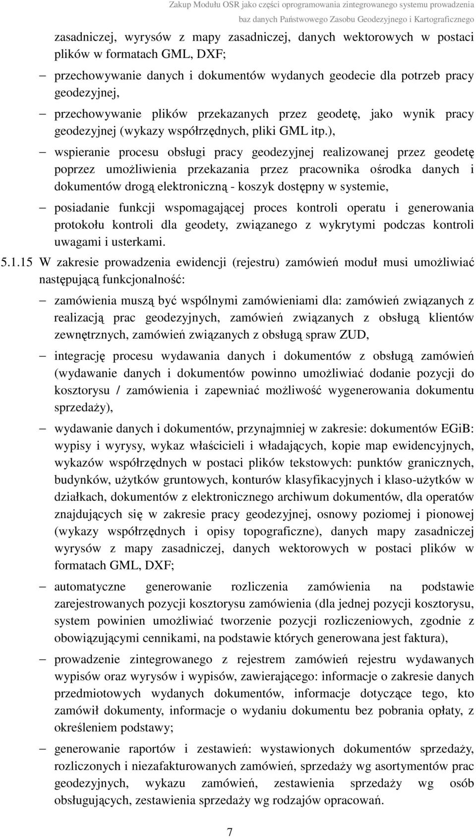 ), wspieranie procesu obsługi pracy geodezyjnej realizowanej przez geodetę poprzez umożliwienia przekazania przez pracownika ośrodka danych i dokumentów drogą elektroniczną - koszyk dostępny w