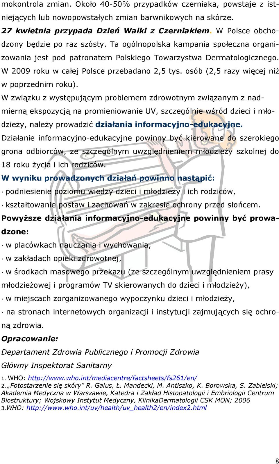 osób (2,5 razy więcej niŝ w poprzednim roku).