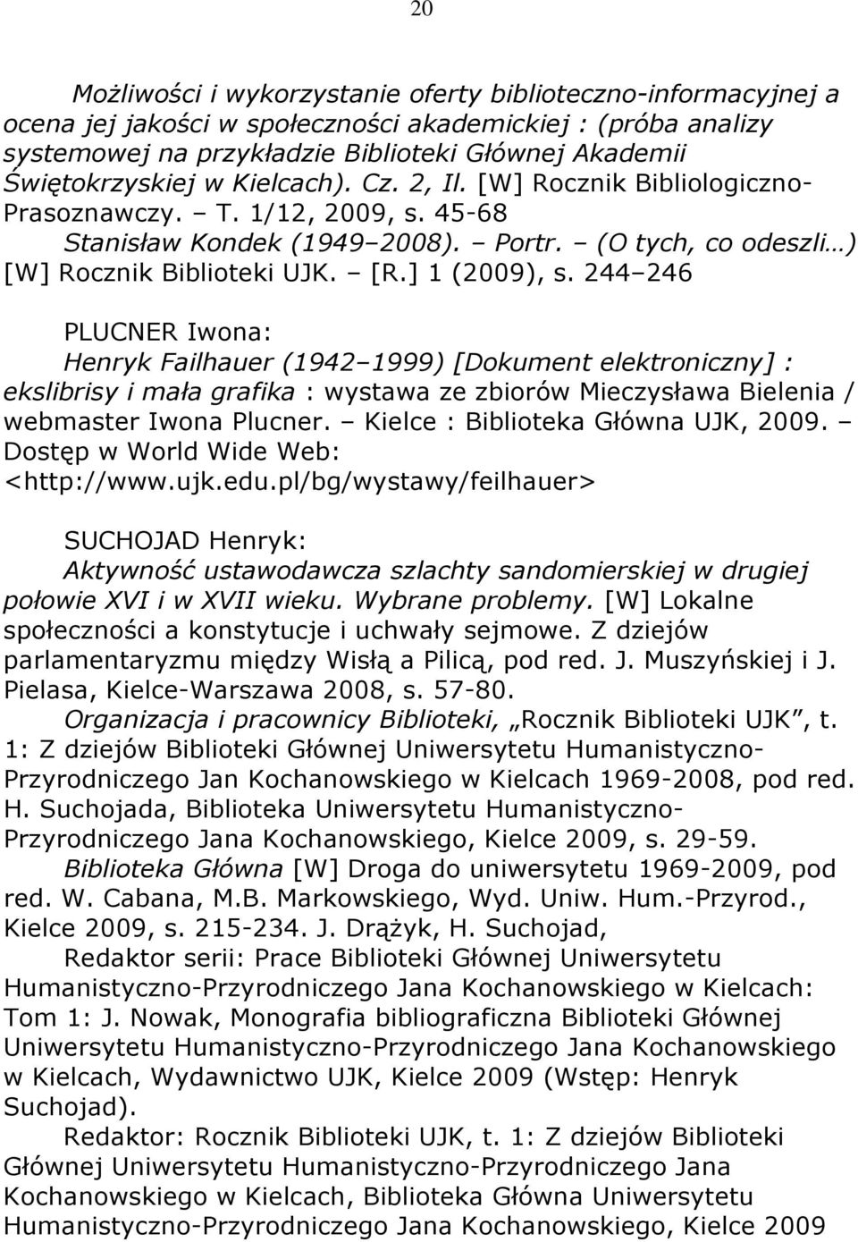 244 246 PLUCNER Iwona: Henryk Failhauer (1942 1999) [Dokument elektroniczny] : ekslibrisy i mała grafika : wystawa ze zbiorów Mieczysława Bielenia / webmaster Iwona Plucner.