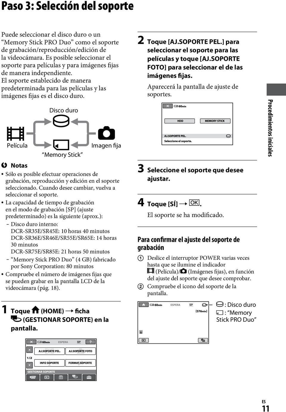 El soporte establecido de manera predeterminada para las películas y las imágenes fijas es el disco duro.