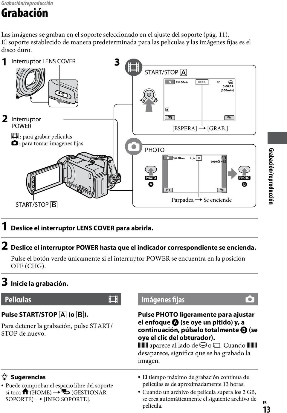 Interruptor LENS COVER START/STOP Interruptor POWER : para grabar películas : para tomar imágenes fijas START/STOP PHOTO [ESPERA] [GRAB.