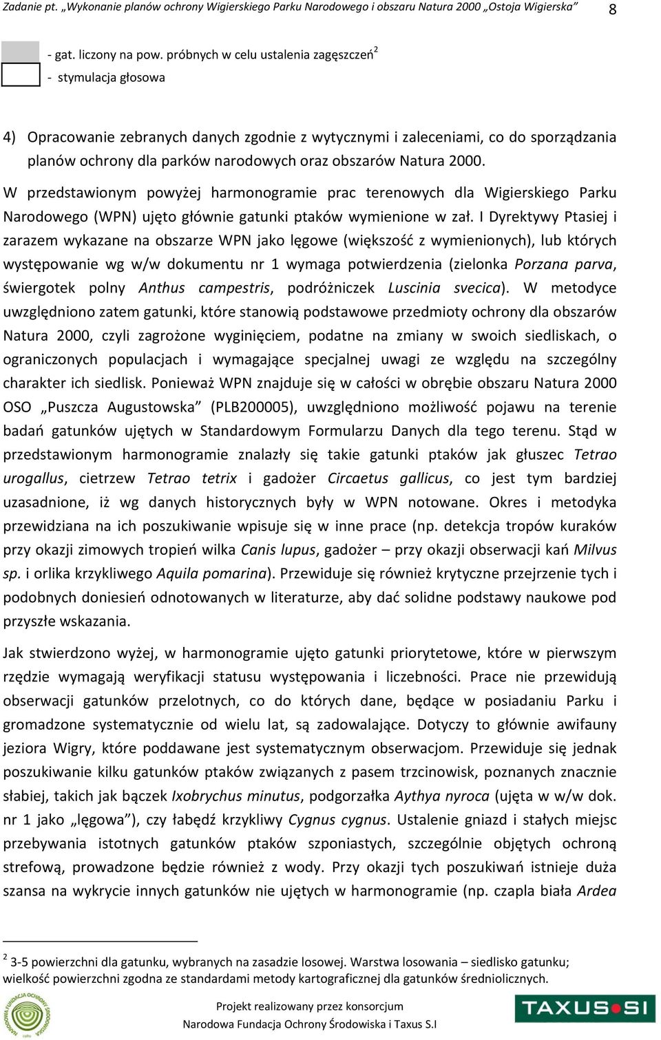 Natura 2000. W przedstawionym powyżej harmonogramie prac terenowych dla Wigierskiego Parku Narodowego (WPN) ujęto głównie gatunki ptaków wymienione w zał.