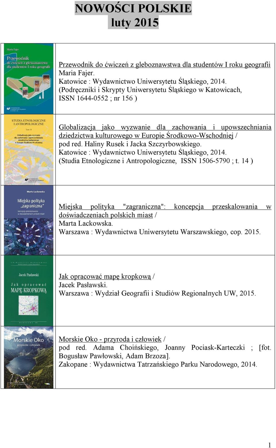 / pod red. Haliny Rusek i Jacka Szczyrbowskiego. Katowice : Wydawnictwo Uniwersytetu Śląskiego, 2014. (Studia Etnologiczne i Antropologiczne, ISSN 1506-5790 ; t.