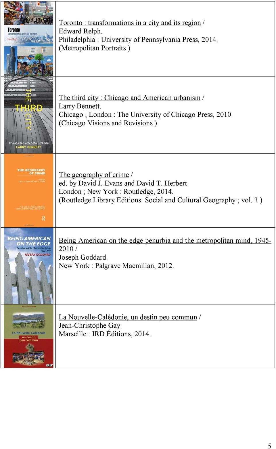 (Chicago Visions and Revisions ) The geography of crime / ed. by David J. Evans and David T. Herbert. London ; New York : Routledge, 2014. (Routledge Library Editions.