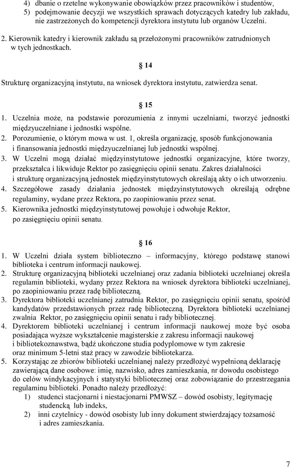 14 Strukturę organizacyjną instytutu, na wniosek dyrektora instytutu, zatwierdza senat. 15 1.