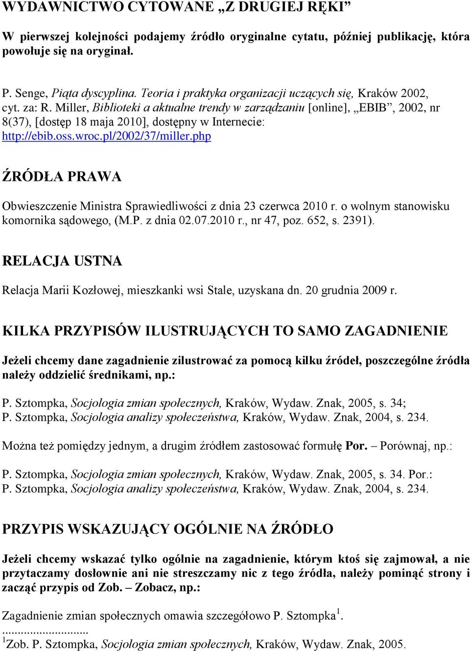 Miller, Biblioteki a aktualne trendy w zarządzaniu [online], EBIB, 2002, nr 8(37), [dostęp 18 maja 2010], dostępny w Internecie: http://ebib.oss.wroc.pl/2002/37/miller.