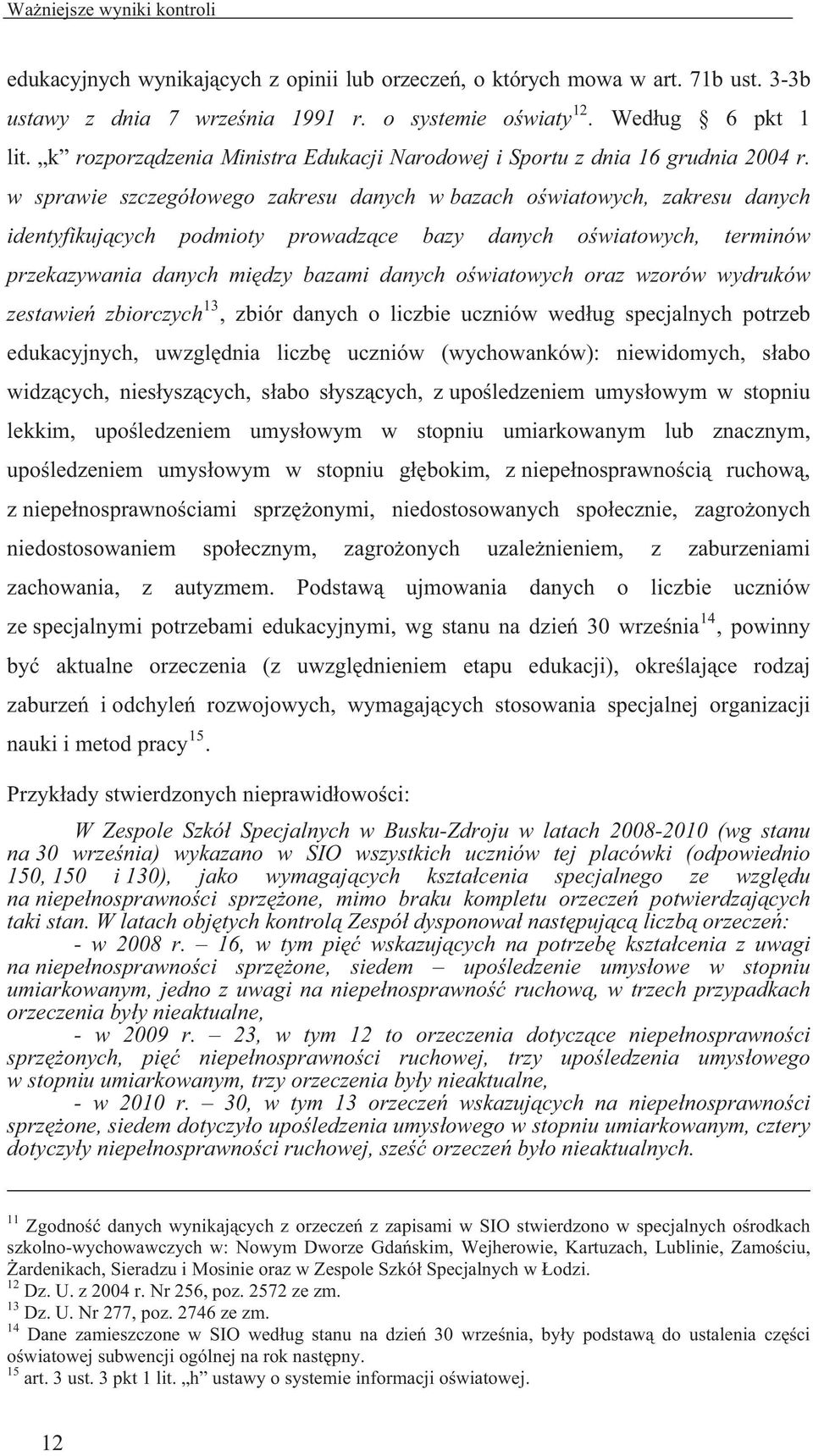 w sprawie szczegó owego zakresu danych w bazach o wiatowych, zakresu danych identyfikuj cych podmioty prowadz ce bazy danych o wiatowych, terminów przekazywania danych mi dzy bazami danych o