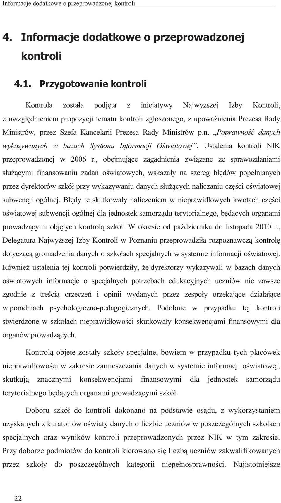 Kancelarii Prezesa Rady Ministrów p.n. Poprawno danych wykazywanych w bazach Systemu Informacji O wiatowej. Ustalenia kontroli NIK przeprowadzonej w 2006 r.