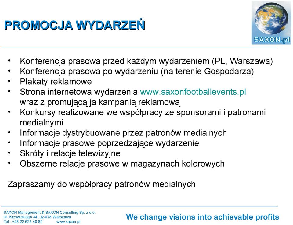 pl wraz z promującą ja kampanią reklamową Konkursy realizowane we współpracy ze sponsorami i patronami medialnymi Informacje