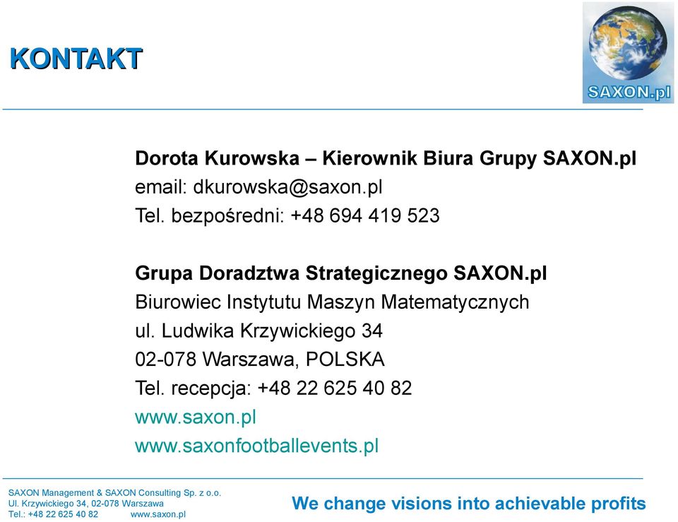 bezpośredni: +48 694 419 523 Grupa Doradztwa Strategicznego SAXON.