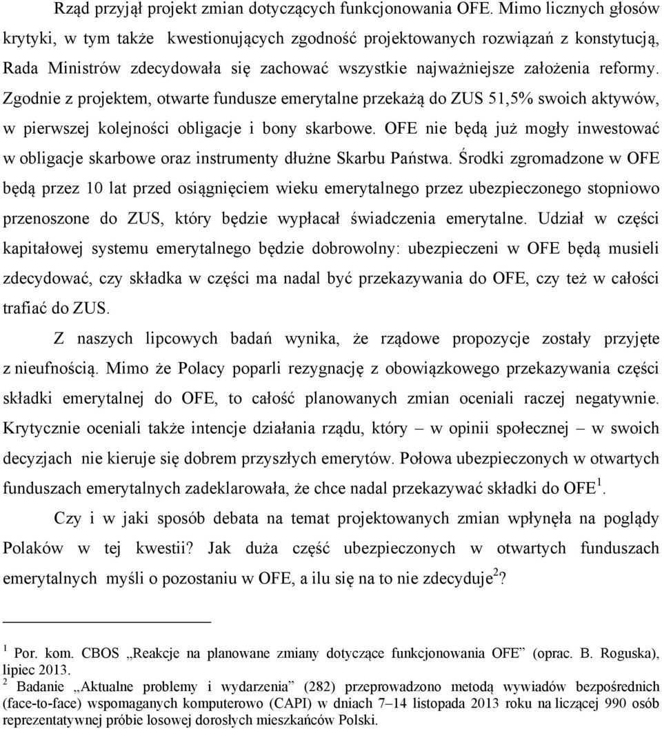 Zgodnie z projektem, otwarte fundusze emerytalne przekażą do ZUS 51,5% swoich aktywów, w pierwszej kolejności obligacje i bony skarbowe.