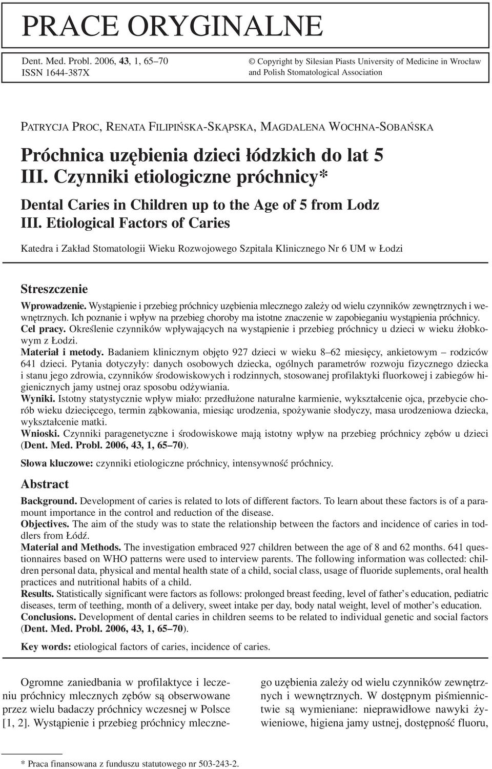 SOBAŃSKA Próchnica uzębienia dzieci łódzkich do lat 5 III. Czynniki etiologiczne próchnicy* Dental Caries in Children up to the Age of 5 from Lodz III.