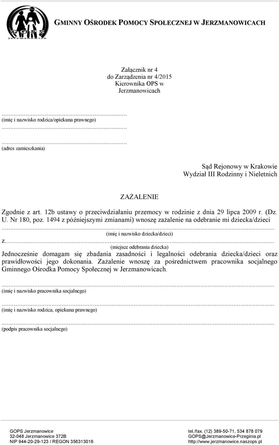 Nr 180, poz. 1494 z późniejszymi zmianami) wnoszę zażalenie na odebranie mi dziecka/dzieci. (imię i nazwisko dziecka/dzieci) z.