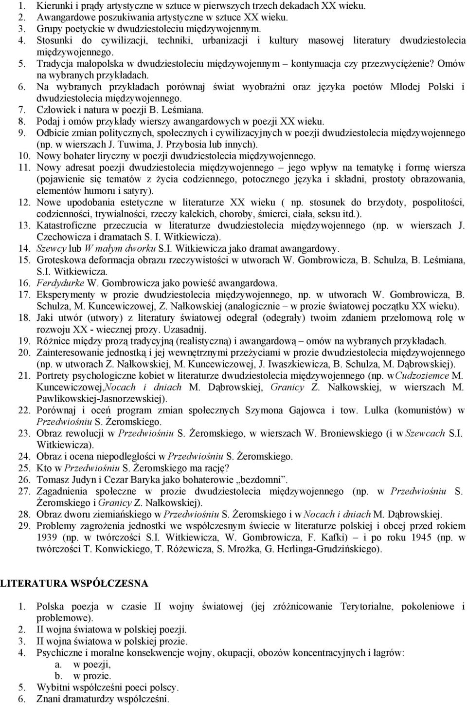 Omów na wybranych przykładach. 6. Na wybranych przykładach porównaj świat wyobraźni oraz języka poetów Młodej Polski i dwudziestolecia międzywojennego. 7. Człowiek i natura w poezji B. Leśmiana. 8.