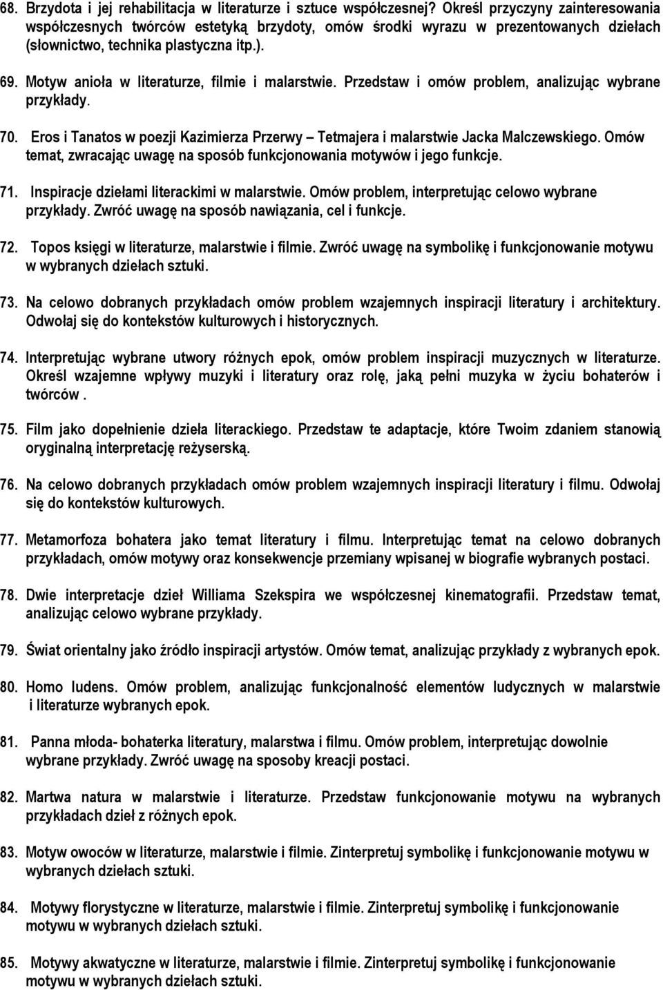 Motyw anioła w literaturze, filmie i malarstwie. Przedstaw i omów problem, analizując wybrane przykłady. 70. Eros i Tanatos w poezji Kazimierza Przerwy Tetmajera i malarstwie Jacka Malczewskiego.