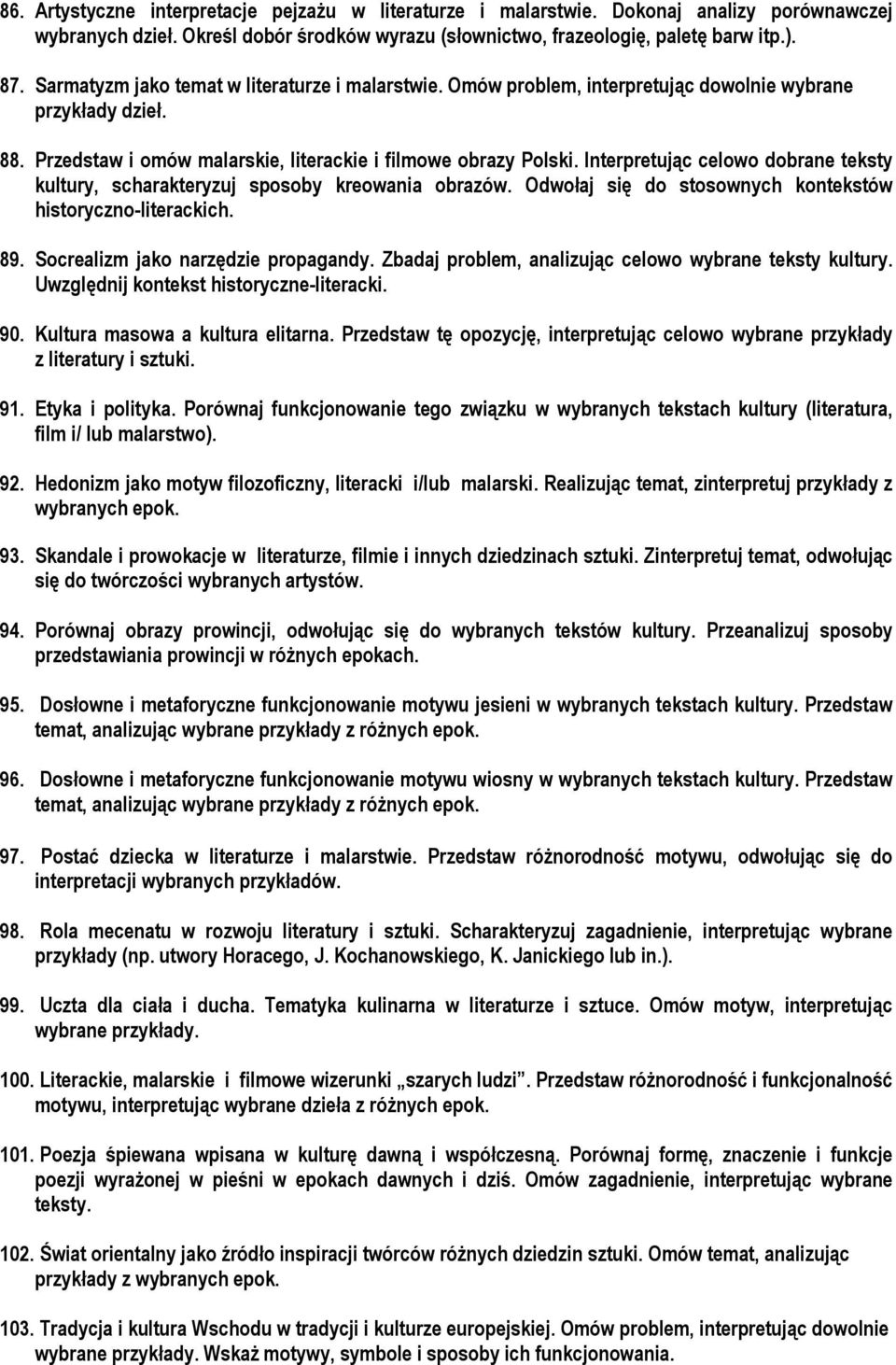 Interpretując celowo dobrane teksty kultury, scharakteryzuj sposoby kreowania obrazów. Odwołaj się do stosownych kontekstów historyczno-literackich. 89. Socrealizm jako narzędzie propagandy.