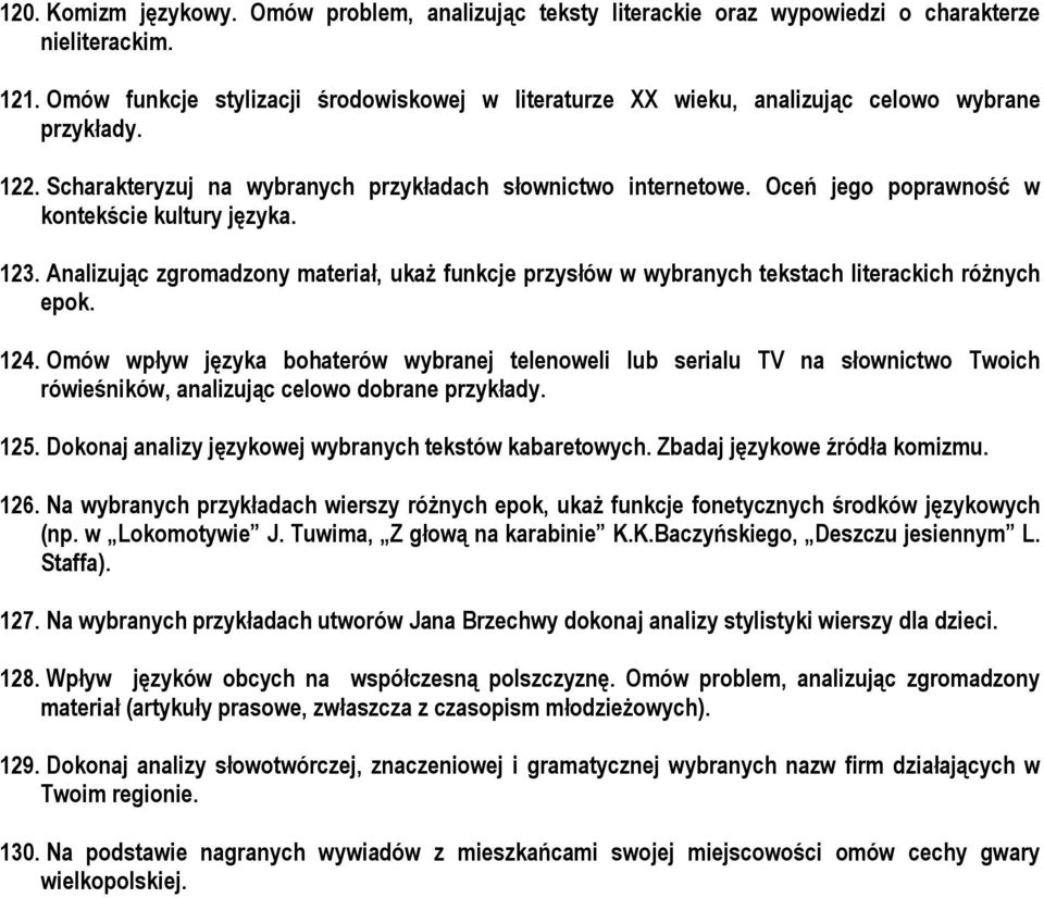 Oceń jego poprawność w kontekście kultury języka. 123. Analizując zgromadzony materiał, ukaż funkcje przysłów w wybranych tekstach literackich różnych epok. 124.