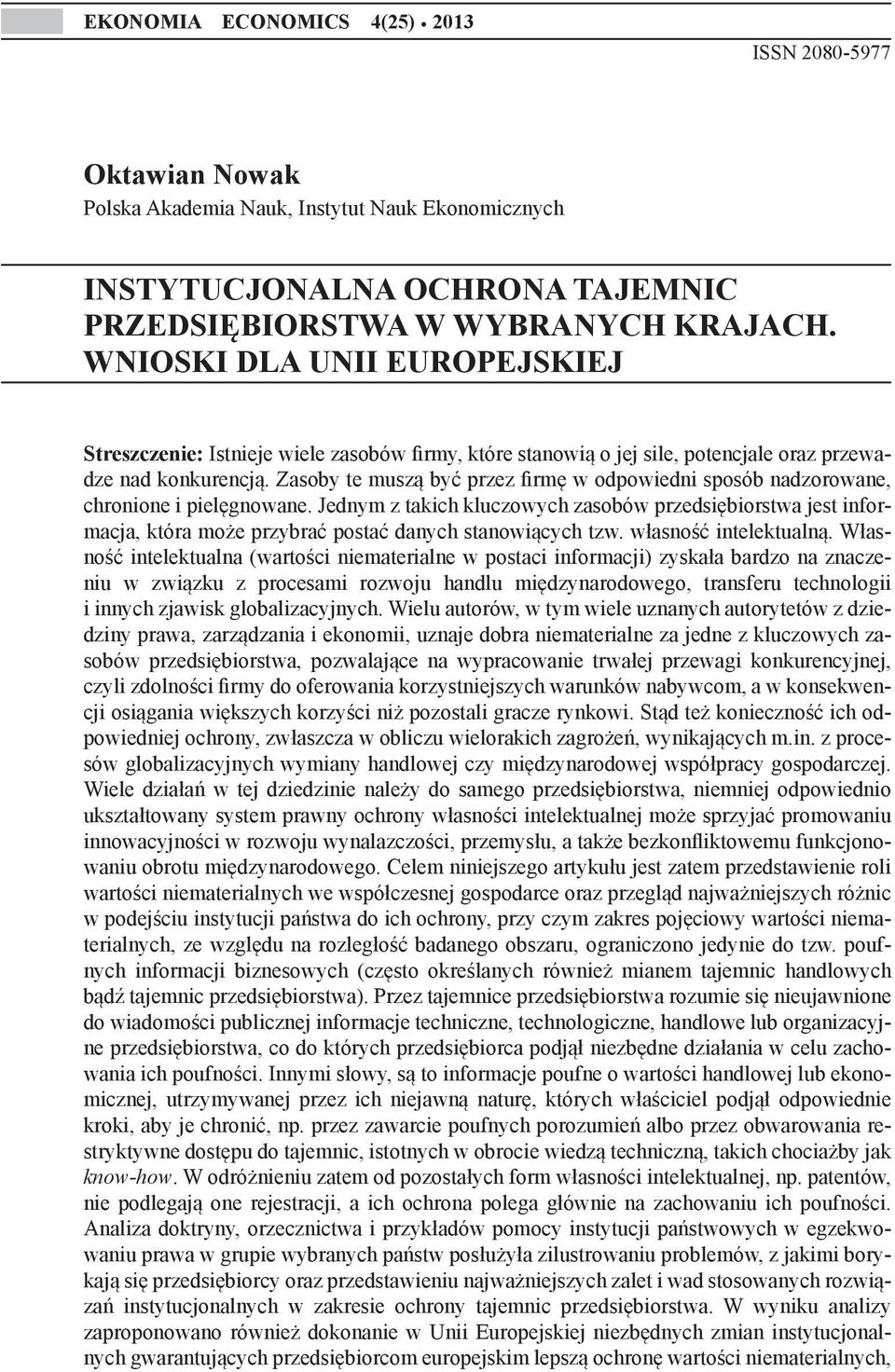 Zasoby te muszą być przez firmę w odpowiedni sposób nadzorowane, chronione i pielęgnowane.