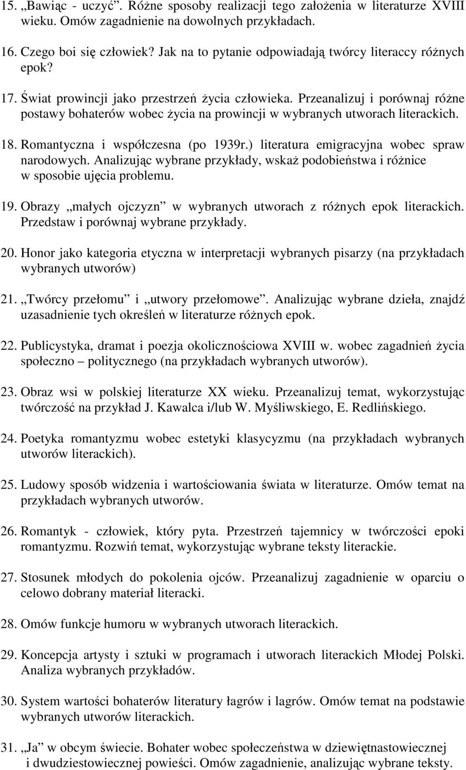 Przeanalizuj i porównaj różne postawy bohaterów wobec życia na prowincji w wybranych utworach literackich. 18. Romantyczna i współczesna (po 1939r.) literatura emigracyjna wobec spraw narodowych.