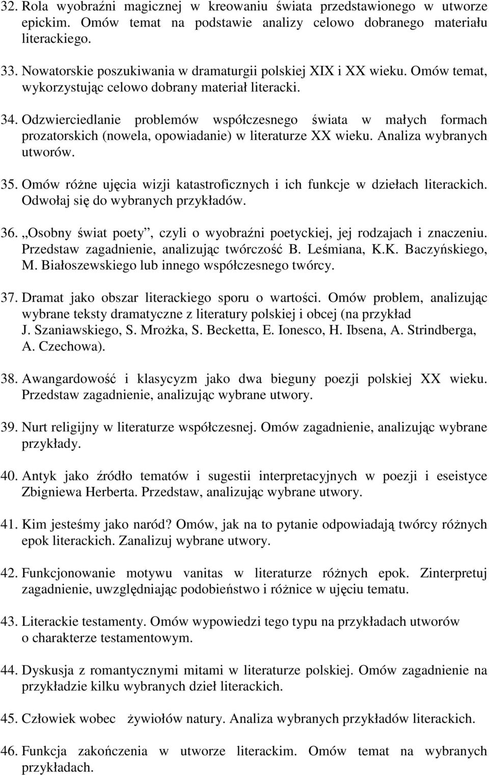 Odzwierciedlanie problemów współczesnego świata w małych formach prozatorskich (nowela, opowiadanie) w literaturze XX wieku. Analiza wybranych utworów. 35.