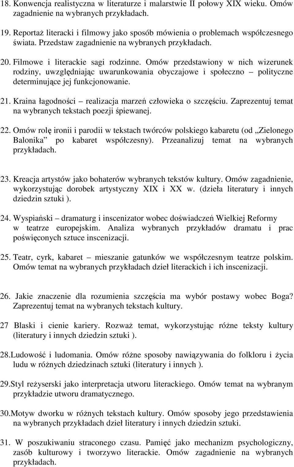 Omów przedstawiony w nich wizerunek rodziny, uwzględniając uwarunkowania obyczajowe i społeczno polityczne determinujące jej funkcjonowanie. 21.