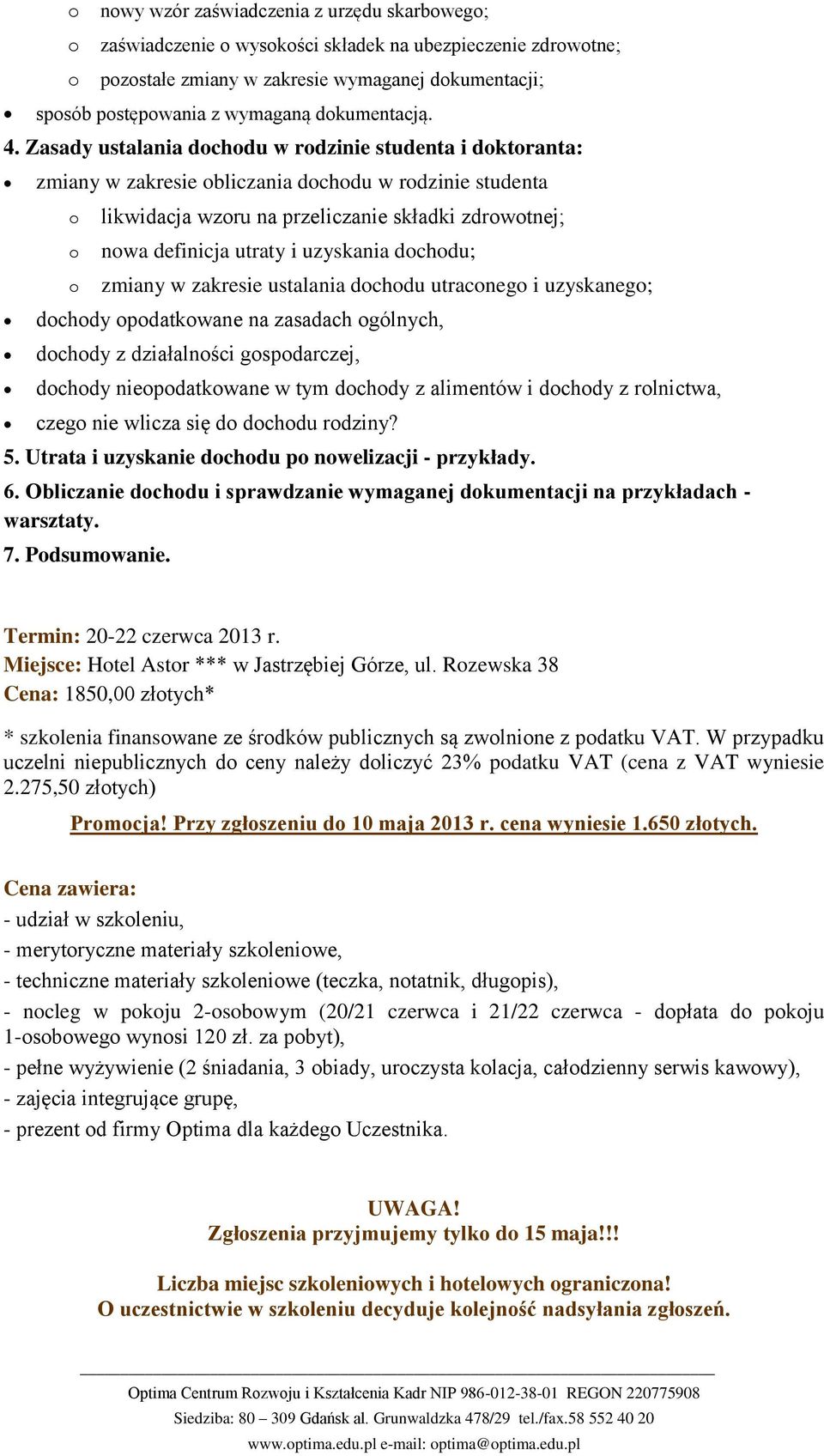 zmiany w zakresie ustalania dchdu utracneg i uzyskaneg; dchdy pdatkwane na zasadach gólnych, dchdy z działalnści gspdarczej, dchdy niepdatkwane w tym dchdy z alimentów i dchdy z rlnictwa, czeg nie