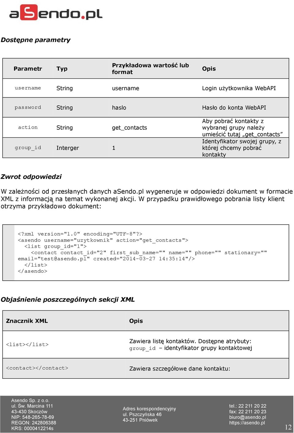 asendo.pl wygeneruje w odpowiedzi dokument w formacie XML z informacją na temat wykonanej akcji.