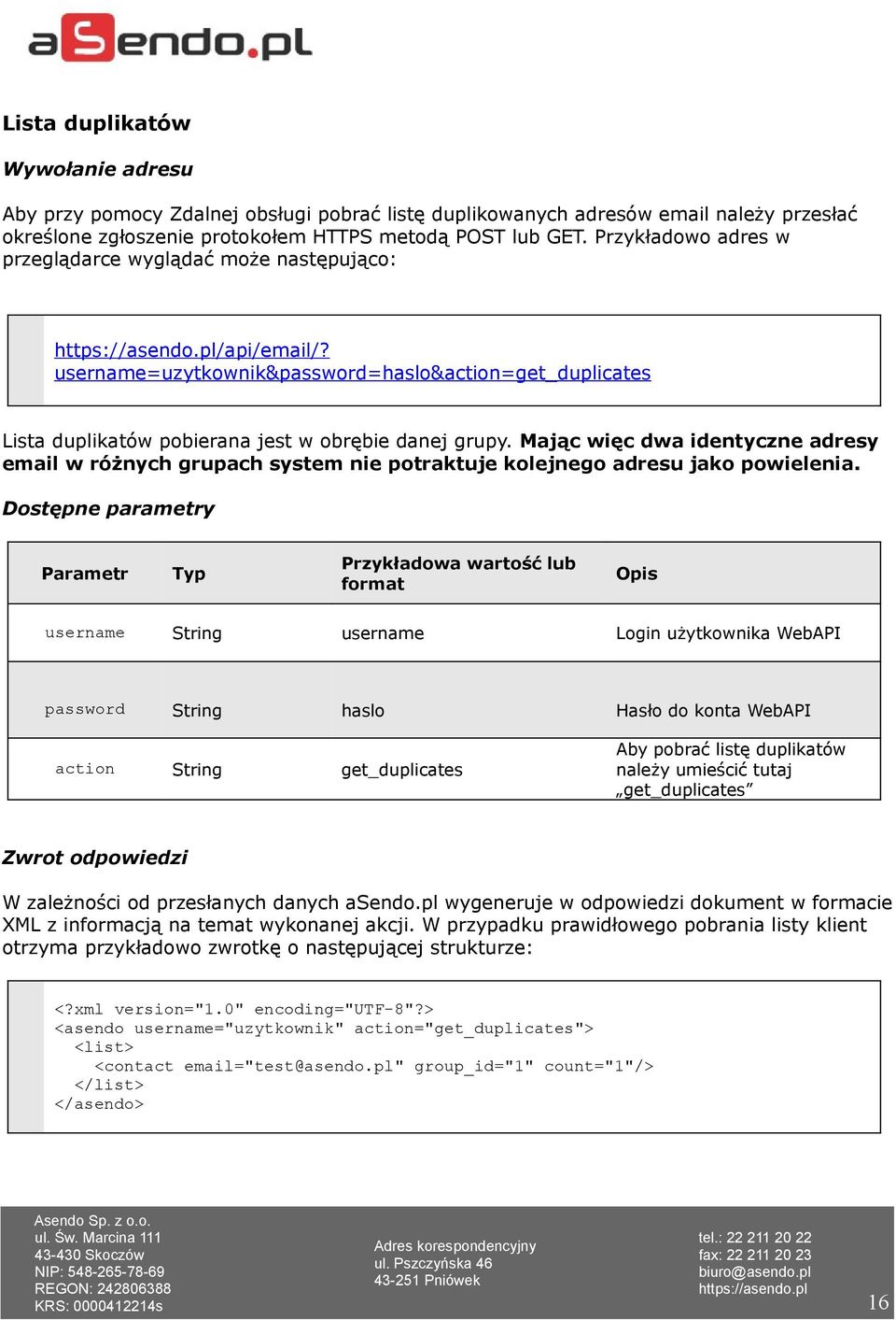 Mając więc dwa identyczne adresy email w różnych grupach system nie potraktuje kolejnego adresu jako powielenia.