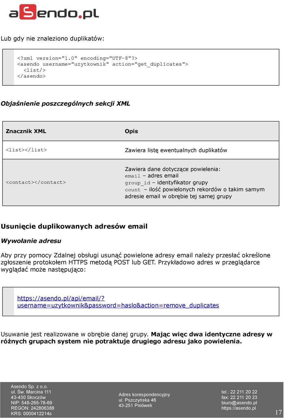 duplikowanych adresów email Wywołanie adresu Aby przy pomocy Zdalnej obsługi usunąć powielone adresy email należy przesłać określone zgłoszenie protokołem HTTPS metodą POST lub GET.