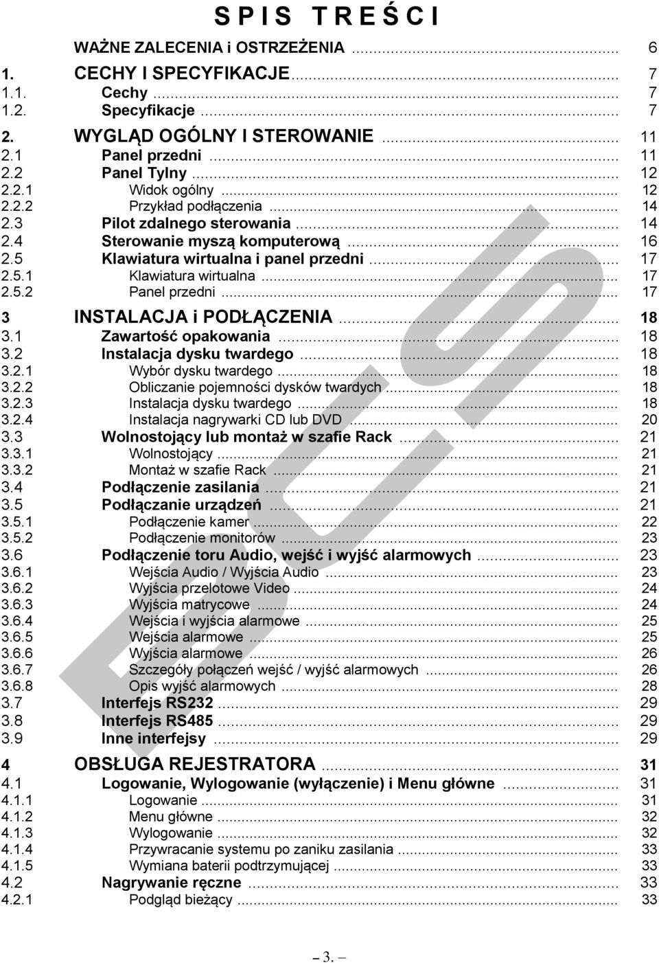 .. 17 2.5.2 Panel przedni... 17 3 INSTALACJA i PODŁĄCZENIA... 18 3.1 Zawartość opakowania... 18 3.2 Instalacja dysku twardego... 18 3.2.1 Wybór dysku twardego... 18 3.2.2 Obliczanie pojemności dysków twardych.