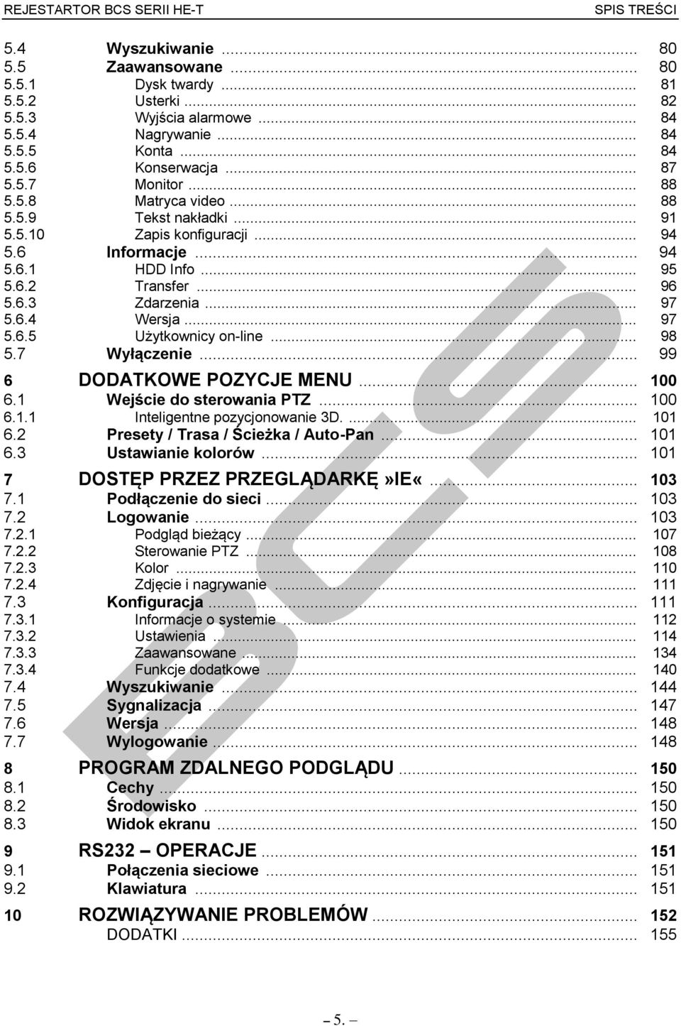 .. 98 5.7 Wyłączenie... 99 6 DODATKOWE POZYCJE MENU... 100 6.1 Wejście do sterowania PTZ... 100 6.1.1 Inteligentne pozycjonowanie 3D.... 101 6.2 Presety / Trasa / Ścieżka / Auto-Pan... 101 6.3 Ustawianie kolorów.