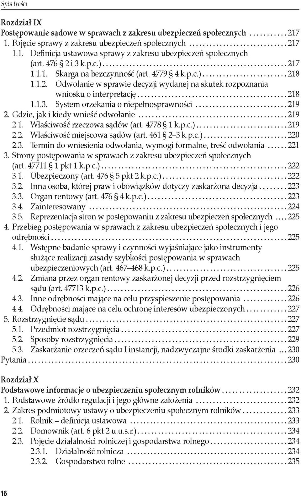 Gdzie, jak i kiedy wnieść odwołanie 219 2.1. Właściwość rzeczowa sądów (art. 4778 1 k.p.c.) 219 2.2. Właściwość miejscowa sądów (art. 461 2 3 