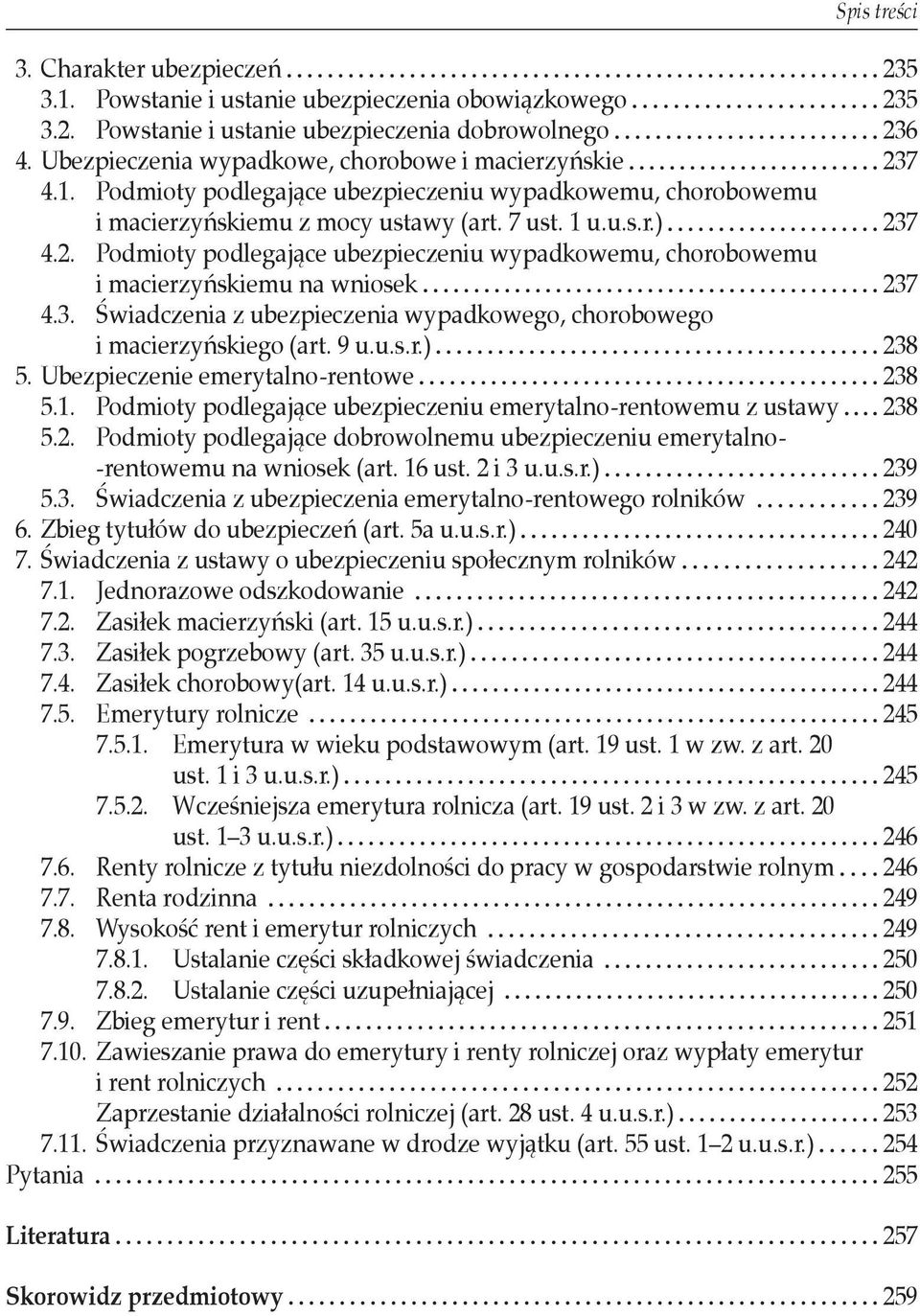 3. Świadczenia z ubezpieczenia wypadkowego, chorobowego i macierzyńskiego (art. 9 u.u.s.r.) 238 5. Ubezpieczenie emerytalno-rentowe 238 5.1.