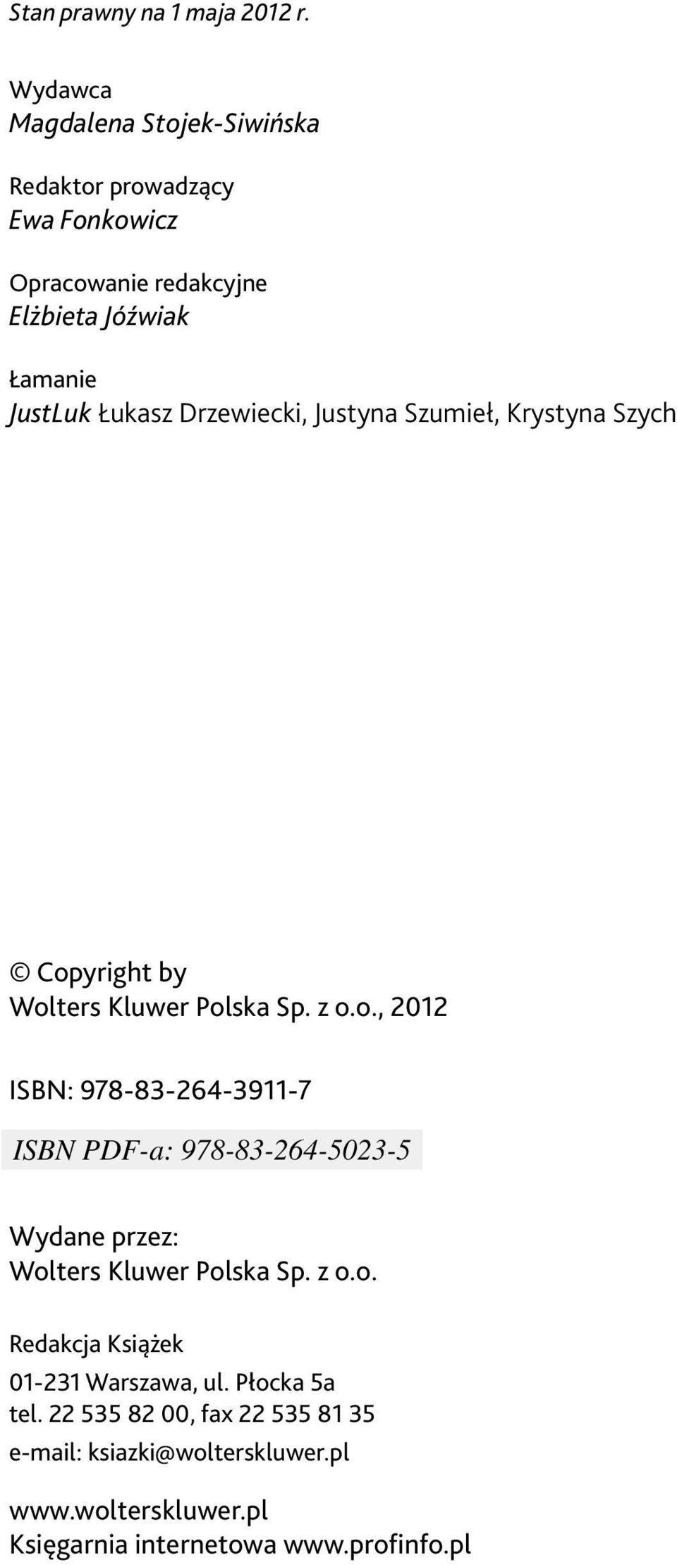 Łukasz Drzewiecki, Justyna Szumieł, Krystyna Szych Copyright by Wolters Kluwer Polska Sp. z o.o., 2012 ISBN: 978-83-264-3911-7 Wydane przez: Wolters Kluwer Polska Sp.