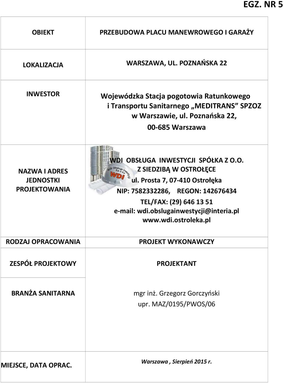 TEL/FAX: (29) 646 13 51 e-mail: wdi.obslugainwestycji@interia.pl www.wdi.ostroleka.