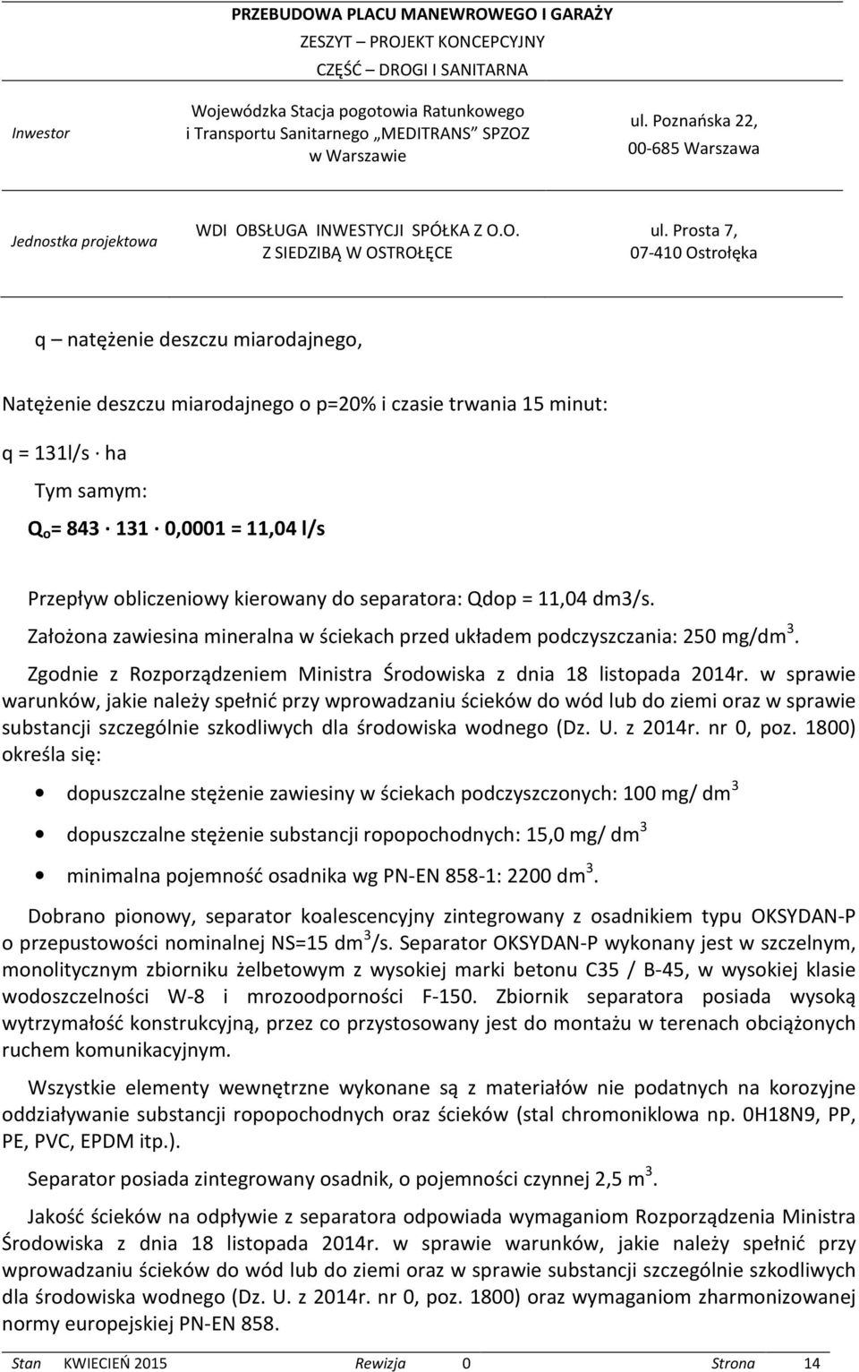 w sprawie warunków, jakie należy spełnić przy wprowadzaniu ścieków do wód lub do ziemi oraz w sprawie substancji szczególnie szkodliwych dla środowiska wodnego (Dz. U. z 2014r. nr 0, poz.