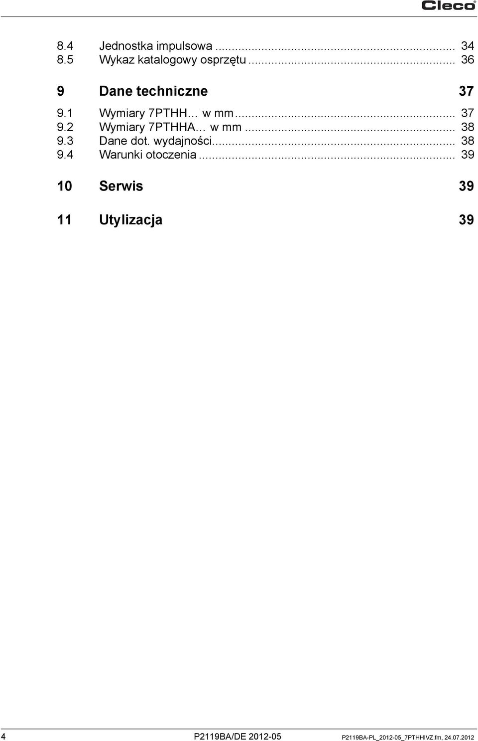 .. 38 9.3 Dane dot. wydajności... 38 9.4 Warunki otoczenia.