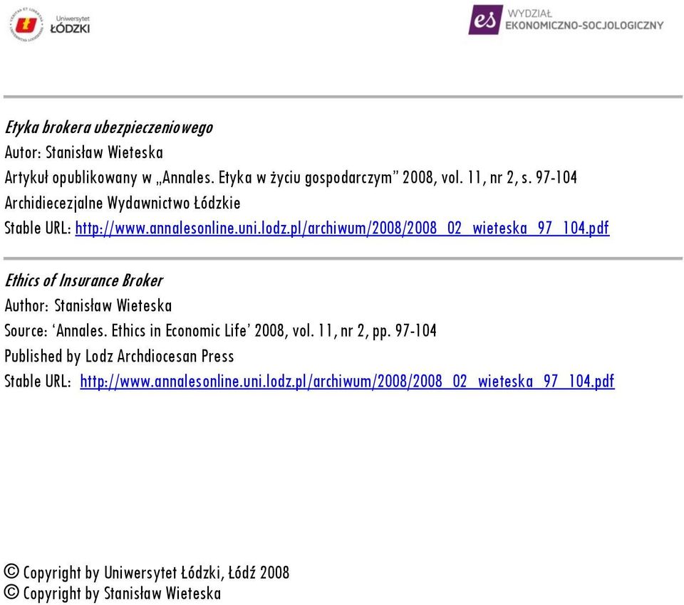 pdf Ethics of Insurance Broker Author: Stanisław Wieteska Source: Annales. Ethics in Economic Life 2008, vol. 11, nr 2, pp.