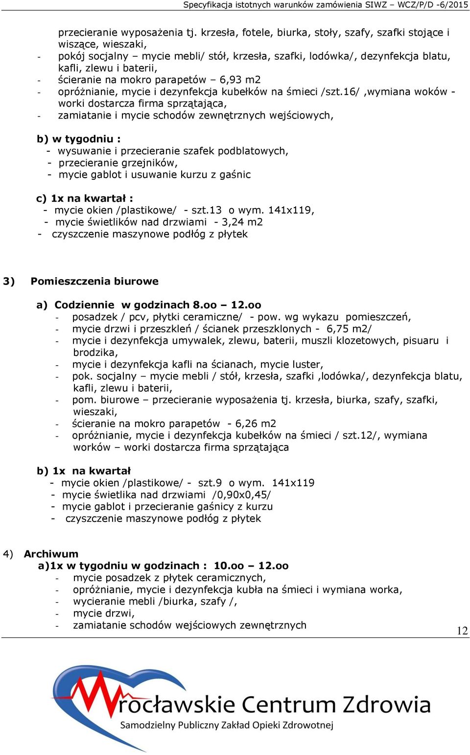 mokro parapetów 6,93 m2 - opróżnianie, mycie i dezynfekcja kubełków na śmieci /szt.