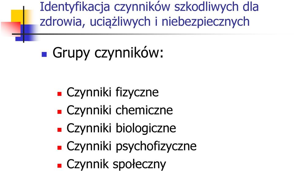 Czynniki fizyczne Czynniki chemiczne Czynniki