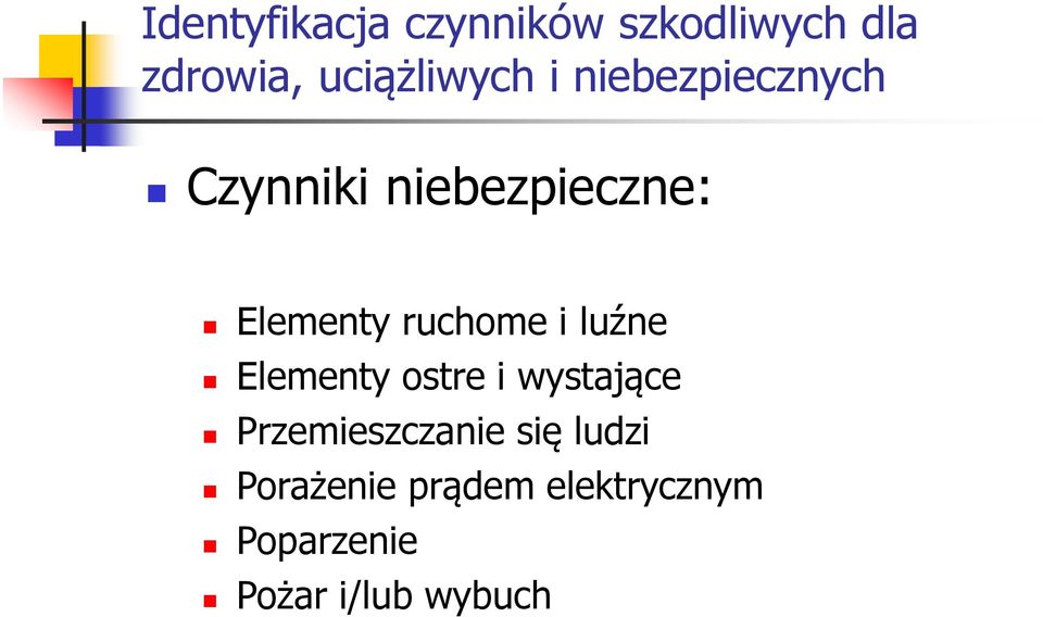 Elementy ruchome i luźne Elementy ostre i wystające