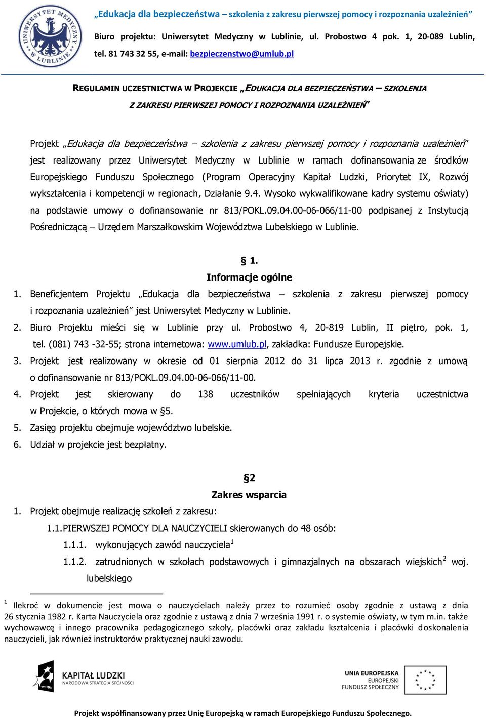 Rozwój wykształcenia i kompetencji w regionach, Działanie 9.4. Wysoko wykwalifikowane kadry systemu oświaty) na podstawie umowy o dofinansowanie nr 813/POKL.09.04.