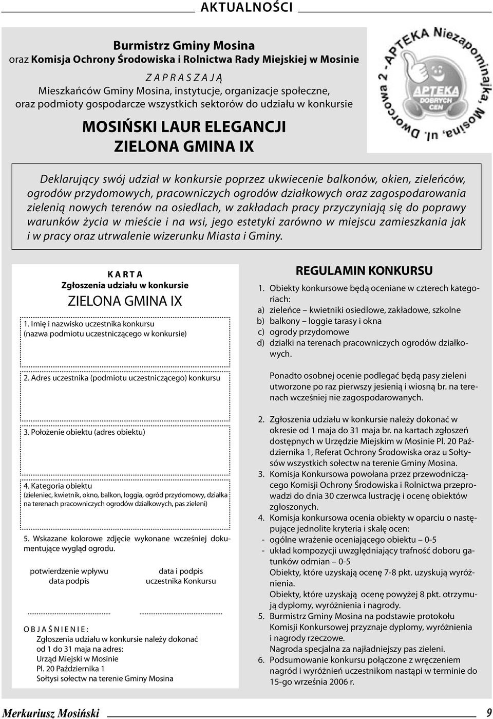 przydomowych, pracowniczych ogrodów działkowych oraz zagospodarowania zielenią nowych terenów na osiedlach, w zakładach pracy przyczyniają się do poprawy warunków życia w mieście i na wsi, jego